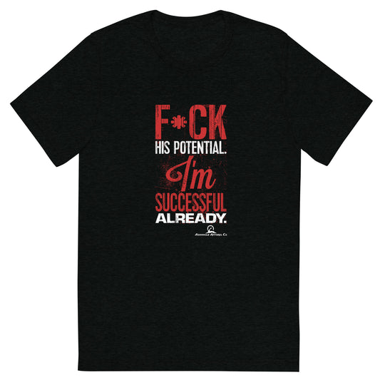 "F*** HIS POTENTIAL..." Short sleeve t-shirt